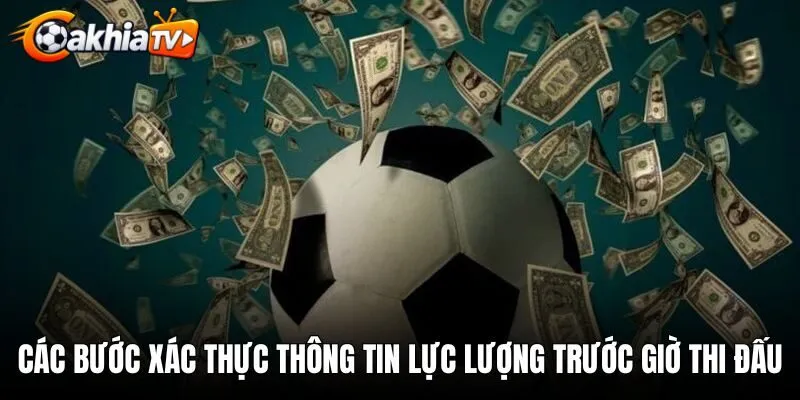 Các bước xác thực thông tin lực lượng trước giờ thi đấu