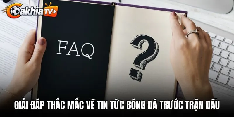Giải đáp thắc mắc về tin tức bóng đá trước trận đấu