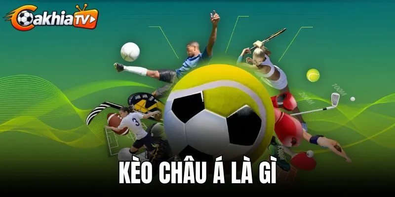 Kèo Châu Á Là Gì - Bảng Tỷ Lệ Và Cách Tính Thắng Thua