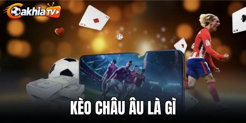 Kèo Châu Âu Là Gì - Cách Đọc Kèo 1X2 Và Tính Tiền Cược Chuẩn