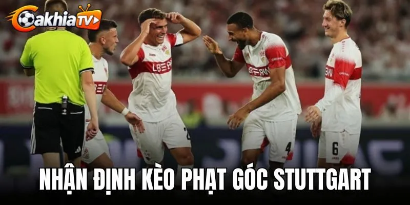 Nhận Định Kèo Phạt Góc Stuttgart - Thông Số Chuẩn Hiệp 1