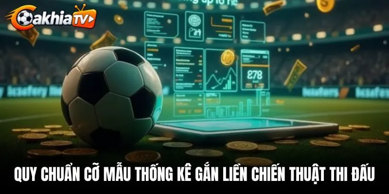 Quy chuẩn cỡ mẫu thống kê gắn liền chiến thuật thi đấu