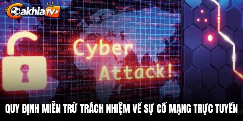 Quy định miễn trừ trách nhiệm về sự cố mạng trực tuyến