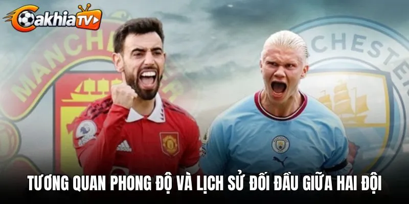 Tương quan phong độ và lịch sử đối đầu giữa hai đội
